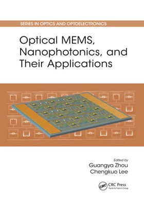 Optical Mems, Nanophotonics, And Their Applications (Series In Optics And Optoelectronics)