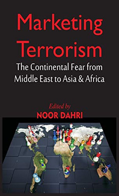 Marketing Terrorism: The Continental Fear From Middle East To Asia & Africa