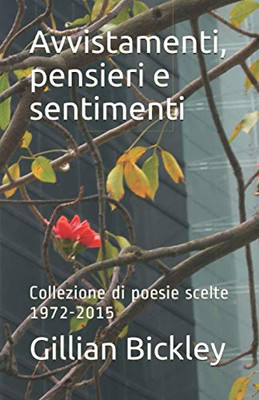 Avvistamenti, Pensieri E Sentimenti: Collezione Di Poesie Scelte 1972-2015 (Italian Edition)