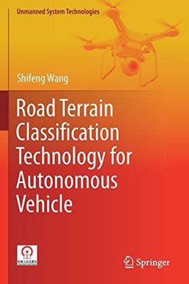 Road Terrain Classification Technology For Autonomous Vehicle (Unmanned System Technologies)