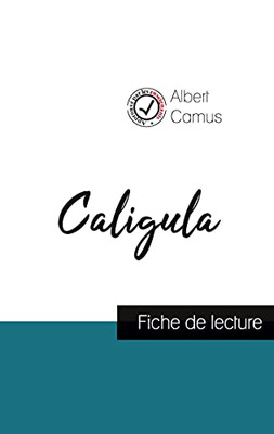 Caligula De Albert Camus (Fiche De Lecture Et Analyse Compl?te De L'Oeuvre) (French Edition)