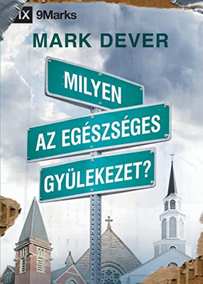 Milyen Az Eg?szs?ges Gy?lekezet? (What Is A Healthy Church?) (Hungarian) (Hungarian Edition)