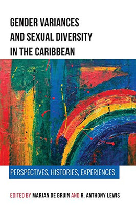 Gender Variances And Sexual Diversity In The Caribbean: Perspectives, Histories, Experiences