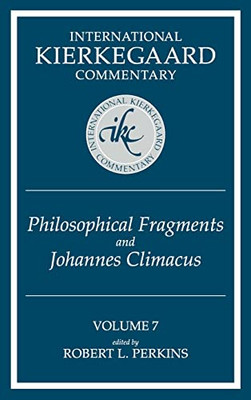 International Kierkegaard Commentary Volume 7: Philosophical Fragments And Johannes Climacus