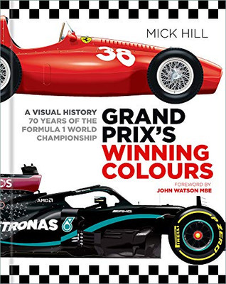 Grand PrixS Winning Colours: A Visual History - 70 Years Of The Formula 1 World Championship