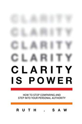 Clarity Is Power: How To Stop Comparing And Step Into Your Personal Authority