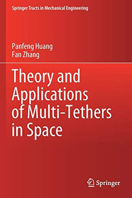 Theory And Applications Of Multi-Tethers In Space (Springer Tracts In Mechanical Engineering)