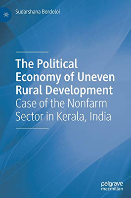 The Political Economy Of Uneven Rural Development: Case Of The Nonfarm Sector In Kerala, India