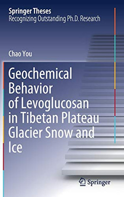 Geochemical Behavior Of Levoglucosan In Tibetan Plateau Glacier Snow And Ice (Springer Theses)