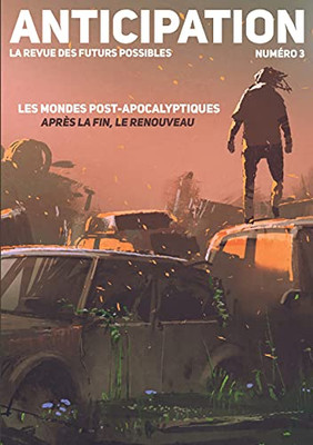 Anticipation N?3: Les Mondes Post-Apocalyptiques : Apr?s La Fin, Le Renouveau (French Edition)