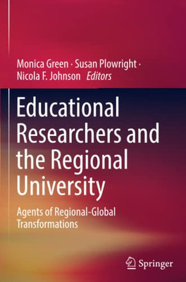 Educational Researchers And The Regional University: Agents Of Regional-Global Transformations