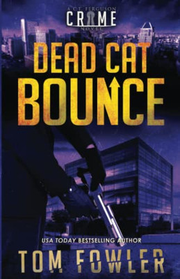 Dead Cat Bounce: A C.T. Ferguson Crime Novel (The C.T. Ferguson Mystery Novels)