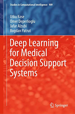 Deep Learning For Medical Decision Support Systems (Studies In Computational Intelligence, 909)