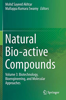 Natural Bio-Active Compounds: Volume 3: Biotechnology, Bioengineering, And Molecular Approaches