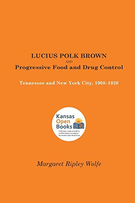 Lucius Polk Brown And Progressive Food And Drug Control: Tennessee And New York City, 1908-1920
