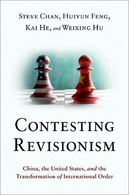 Contesting Revisionism: China, The United States, And The Transformation Of International Order