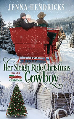 Her Sleigh Ride Christmas Cowboy: Clean & Wholesome Christmas Cowboy Romance (Big Sky Christmas)