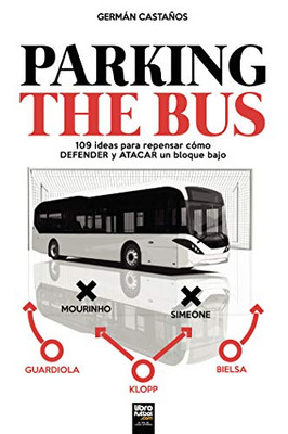 Parking The Bus: 109 Ideas Para Repensar Cómo Defender Y Atacar Un Bloque Bajo (Spanish Edition)