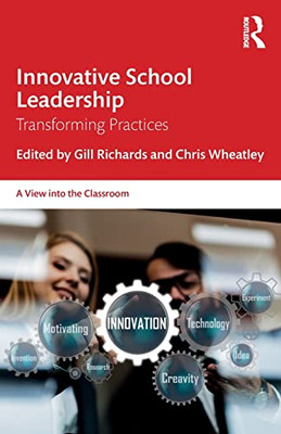 Innovative School Leadership: Transforming Practices (A View Into The Classroom)