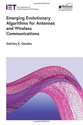 Emerging Evolutionary Algorithms For Antennas And Wireless Communications (Electromagnetic Waves)