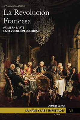 La Nave Y Las Tempestades. T. 7: La Revolución Francesa. La Revolución Cultural (Spanish Edition)