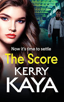 The Score: A Brand New Gritty, Gripping Gangland Thriller From Kerry Kaya For 2021