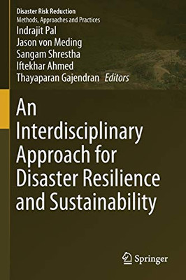 An Interdisciplinary Approach For Disaster Resilience And Sustainability (Disaster Risk Reduction)