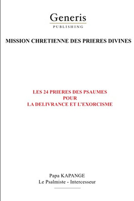 Les 24 Prières Du Livre Des Psaumes Pour La Délivrance Et LExorcisme Des Malades (French Edition)