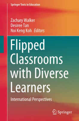 Flipped Classrooms With Diverse Learners: International Perspectives (Springer Texts In Education)