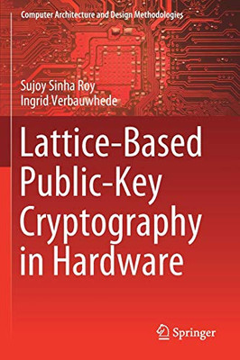 Lattice-Based Public-Key Cryptography In Hardware (Computer Architecture And Design Methodologies)