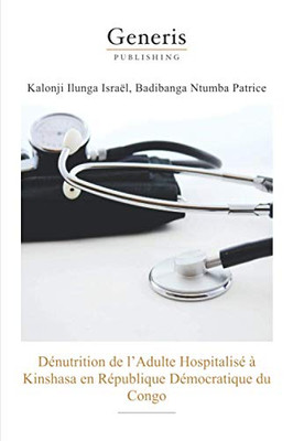 Denutrition De LAdulte Hospitalise A Kinshasa En Republique Democratique Du Congo (French Edition)