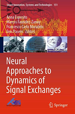 Neural Approaches To Dynamics Of Signal Exchanges (Smart Innovation, Systems And Technologies, 151)