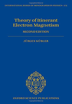 Theory Of Itinerant Electron Magnetism, 2Nd Edition (International Series Of Monographs On Physics)