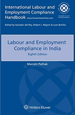 Labour And Employment Compliance In India (International Labour And Employment Compliance Handbook)