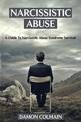 Narcissistic Abuse: A Guide To Narcissistic Abuse Syndrome Survival (Narcissism Abuse Recovery Book)