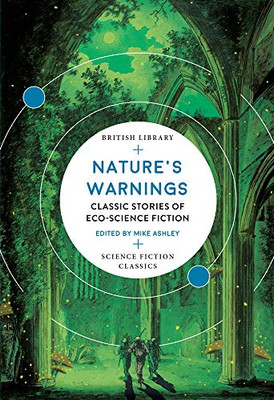 Nature'S Warnings: Classic Stories Of Eco-Science Fiction (British Library Science Fiction Classics)