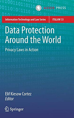 Data Protection Around The World: Privacy Laws In Action (Information Technology And Law Series, 33)