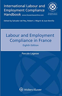 Labour And Employment Compliance In France (International Labour And Employment Compliance Handbook)