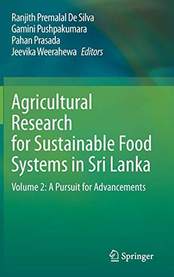 Agricultural Research For Sustainable Food Systems In Sri Lanka: Volume 2: A Pursuit For Advancements
