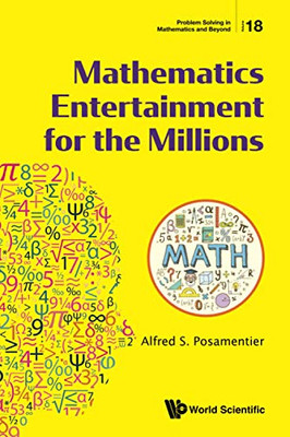 Mathematics Entertainment For The Millions (Problem Solving In Mathematics And Beyond)
