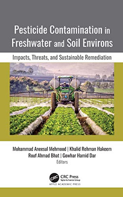 Pesticide Contamination In Freshwater And Soil Environs: Impacts, Threats, And Sustainable Remediation