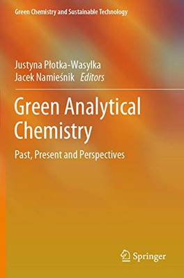 Green Analytical Chemistry: Past, Present And Perspectives (Green Chemistry And Sustainable Technology)