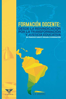 Formación Docente: Desde La Reivindicación Por La Transformación Y Justicia Educativa (Spanish Edition)