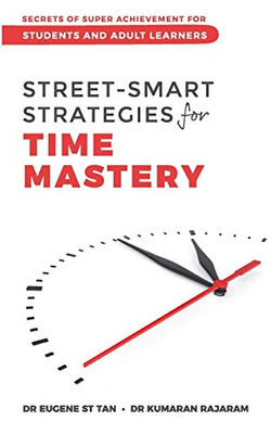 Street-Smart Strategies For Time Mastery (Secrets Of Super Achievement For Students And Adult Learners)