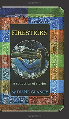 Firesticks: A Collection Of Stories (Volume 5) (American Indian Literature And Critical Studies Series)