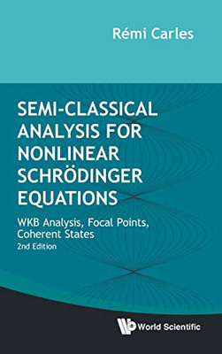 Semi-Classical Analysis For Nonlinear Schrödinger Equations: Wkb Analysis, Focal Points, Coherent States