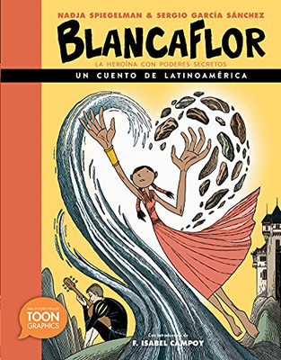 Blancaflor, La Hero?na Con Poderes Secretos: Un Cuento De Latinoam?rica: A Toon Graphic (Spanish Edition)