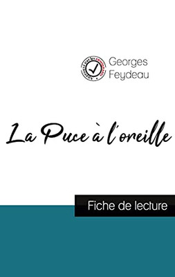 La Puce ? L'Oreille De Georges Feydeau (Fiche De Lecture Et Analyse Compl?te De L'Oeuvre) (French Edition)