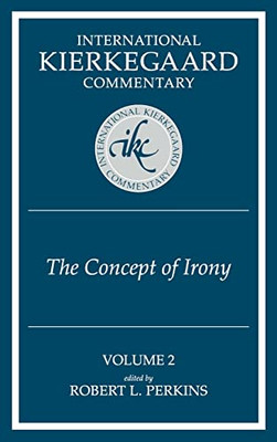 International Kierkegaard Commentaty Volume 2: The Concept Of Irony (International Kierkegaard Commentary)