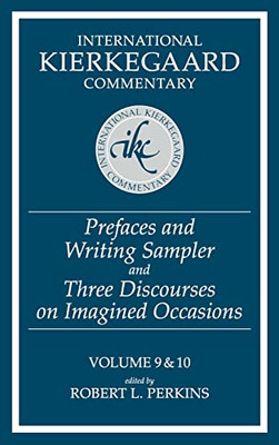 Prefaces And Writing Sampler/Three Discourses On Imagined Occasions (International Kierkegaard Commentary)